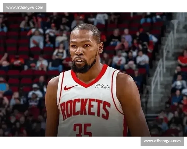 杜兰特空降休斯顿!范乔丹沦为牺牲品,火箭组杜哈双核剑指总冠军